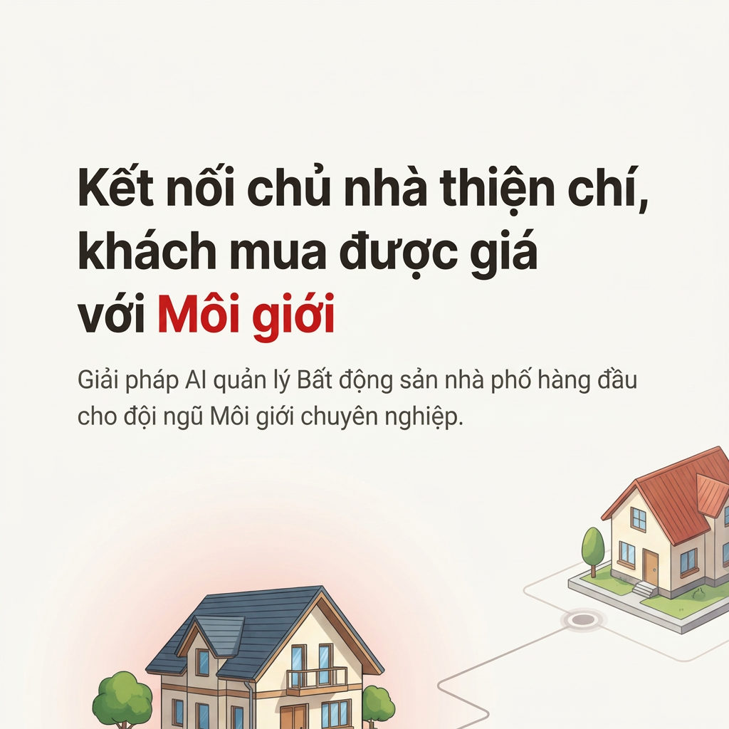 Kết nối chủ nhà thiện chí, khách mua được giá với Môi giới
